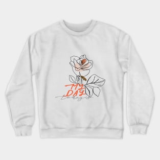 One line rose flower with lettering. Fashion typography slogan design " Today is my day " sign. Continuous line print. Crewneck Sweatshirt